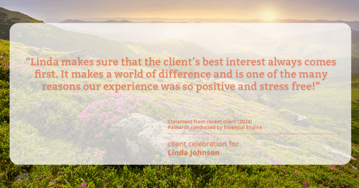 Testimonial for real estate agent Linda Johnson in West Hartford, CT: "Linda makes sure that the client's best interest always comes first. It makes a world of difference and is one of the many reasons our experience was so positive and stress free!"