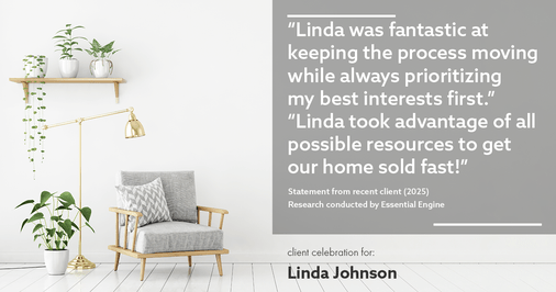 Testimonial for real estate agent Linda Johnson in West Hartford, CT: "Linda was fantastic at keeping the process moving while always prioritizing my best interests first." "Linda took advantage of all possible resources to get our home sold fast!"