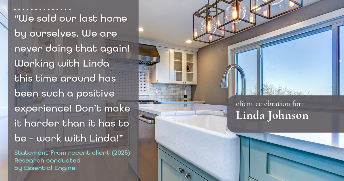 Testimonial for real estate agent Linda Johnson in West Hartford, CT: "We sold our last home by ourselves. We are never doing that again! Working with Linda this time around has been such a positive experience! Don't make it harder than it has to be – work with Linda!"