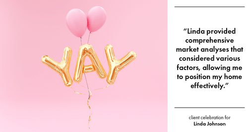 Testimonial for real estate agent Linda Johnson with Century 21 Allpoints in West Hartford, CT: "Linda provided comprehensive market analyses that considered various factors, allowing me to position my home effectively."