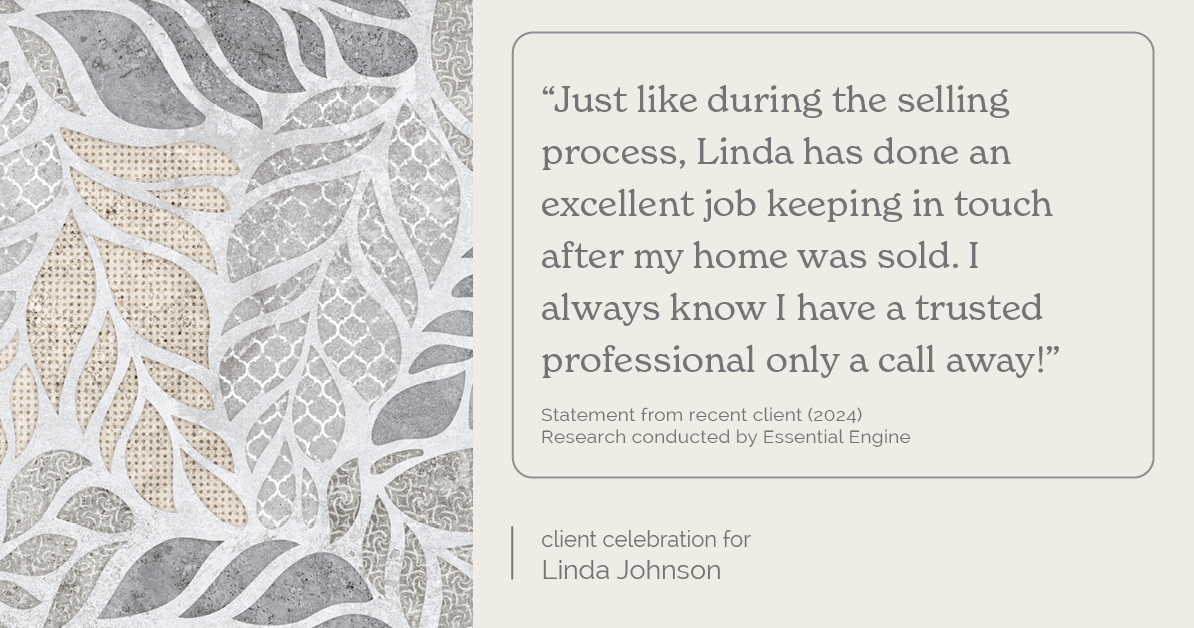 Testimonial for real estate agent Linda Johnson in West Hartford, CT: "Just like during the selling process, Linda has done an excellent job keeping in touch after my home was sold. I always know I have a trusted professional only a call away!"