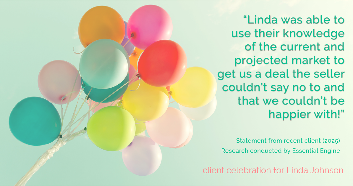 Testimonial for real estate agent Linda Johnson in West Hartford, CT: "Linda was able to use their knowledge of the current and projected market to get us a deal the seller couldn't say no to and that we couldn't be happier with!"