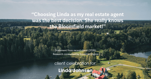 Testimonial for real estate agent Linda Johnson with Century 21 Allpoints in West Hartford, CT: "Choosing Linda as my real estate agent was the best decision. She really knows the Bloomfield market!"