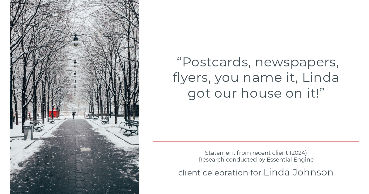 Testimonial for real estate agent Linda Johnson in West Hartford, CT: "Postcards, newspapers, flyers, you name it, Linda got our house on it!"