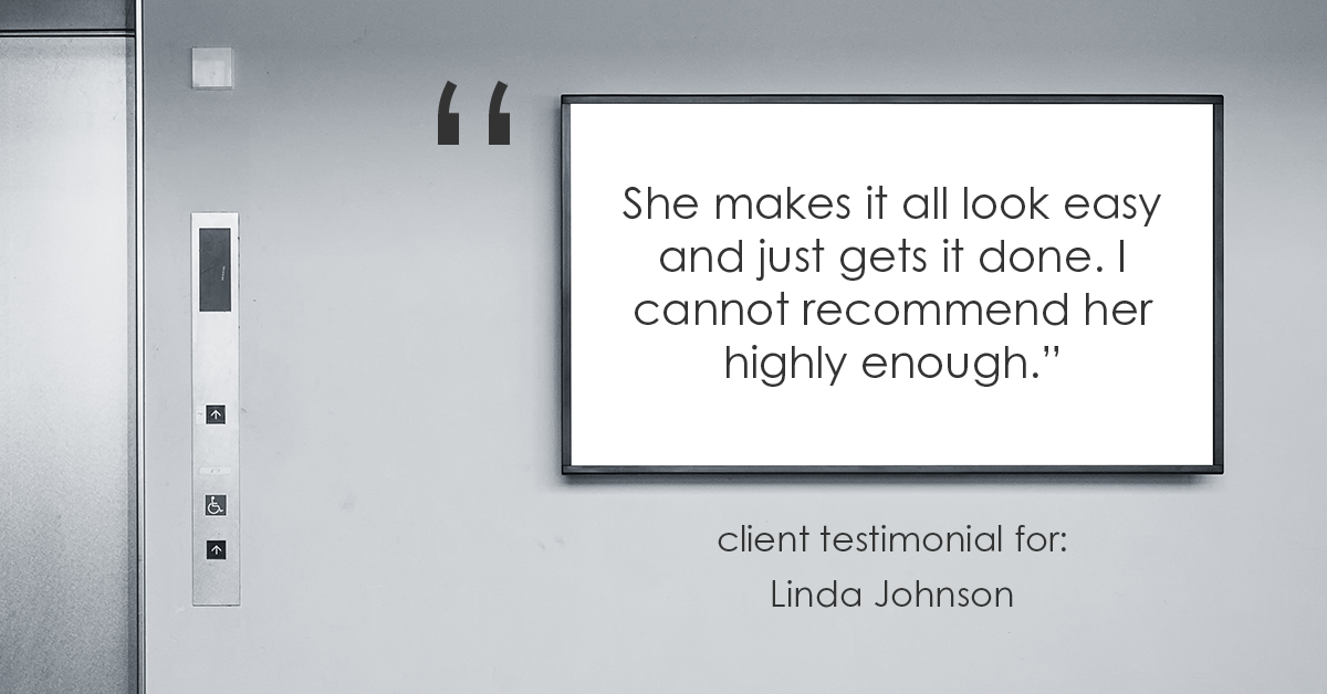 Testimonial for real estate agent Linda Johnson in West Hartford, CT: "She makes it all look easy and just gets it done. I cannot recommend her highly enough."