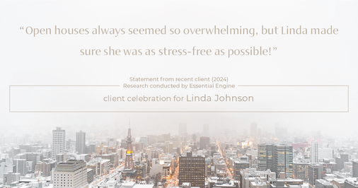 Testimonial for real estate agent Linda Johnson in West Hartford, CT: "Open houses always seemed so overwhelming, but Linda made sure she was as stress-free as possible!"