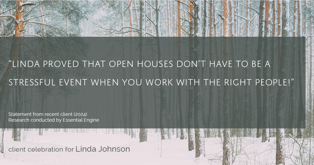 Testimonial for real estate agent Linda Johnson in West Hartford, CT: "Linda proved that open houses don't have to be a stressful event when you work with the right people!"