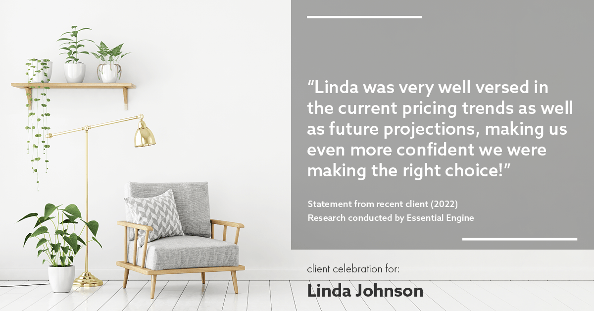 Testimonial for real estate agent Linda Johnson in West Hartford, CT: "Linda was very well versed in the current pricing trends as well as future projections, making us even more confident we were making the right choice!"