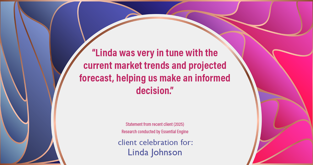 Testimonial for real estate agent Linda Johnson in West Hartford, CT: "Linda was very in tune with the current market trends and projected forecast, helping us make an informed decision."