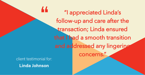 Testimonial for real estate agent Linda Johnson with Century 21 Allpoints in West Hartford, CT: "I appreciated Linda's follow-up and care after the transaction; Linda ensured that I had a smooth transition and addressed any lingering concerns."