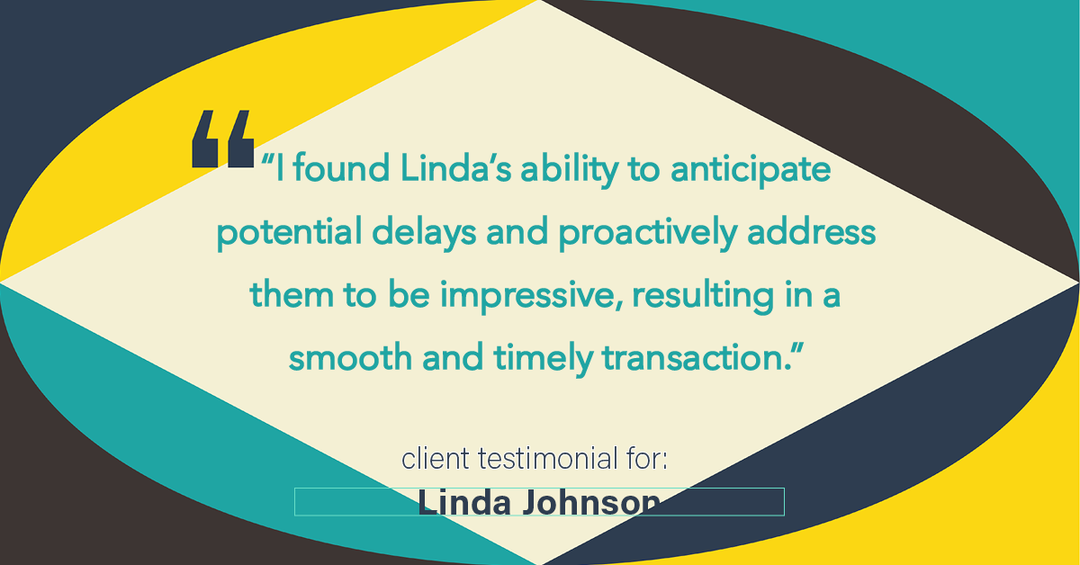 Testimonial for real estate agent Linda Johnson with Century 21 Allpoints in West Hartford, CT: "I found Linda's ability to anticipate potential delays and proactively address them to be impressive, resulting in a smooth and timely transaction."