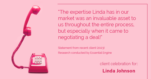 Testimonial for real estate agent Linda Johnson in West Hartford, CT: "The expertise Linda has in our market was an invaluable asset to us throughout the entire process, but especially when it came to negotiating a deal!"