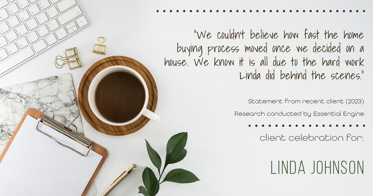 Testimonial for real estate agent Linda Johnson in West Hartford, CT: "We couldn't believe how fast the home buying process moved once we decided on a house. We know it is all due to the hard work Linda did behind the scenes."