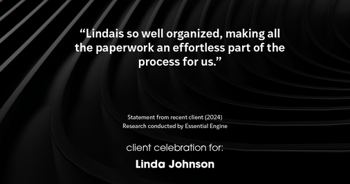 Testimonial for real estate agent Linda Johnson in West Hartford, CT: "Lindais so well organized, making all the paperwork an effortless part of the process for us."