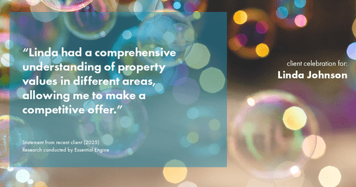 Testimonial for real estate agent Linda Johnson with Century 21 Allpoints in West Hartford, CT: "Linda had a comprehensive understanding of property values in different areas, allowing me to make a competitive offer."