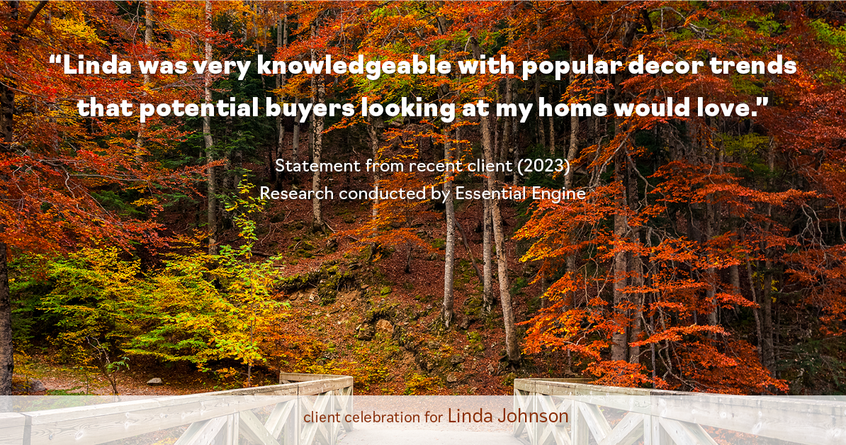 Testimonial for real estate agent Linda Johnson in West Hartford, CT: "Linda was very knowledgeable with popular decor trends that potential buyers looking at my home would love."