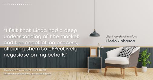 Testimonial for real estate agent Linda Johnson in West Hartford, CT: "I felt that Linda had a deep understanding of the market and the negotiation process, allowing them to effectively negotiate on my behalf."