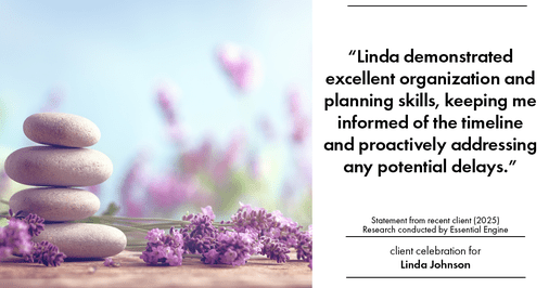 Testimonial for real estate agent Linda Johnson in West Hartford, CT: "Linda demonstrated excellent organization and planning skills, keeping me informed of the timeline and proactively addressing any potential delays."