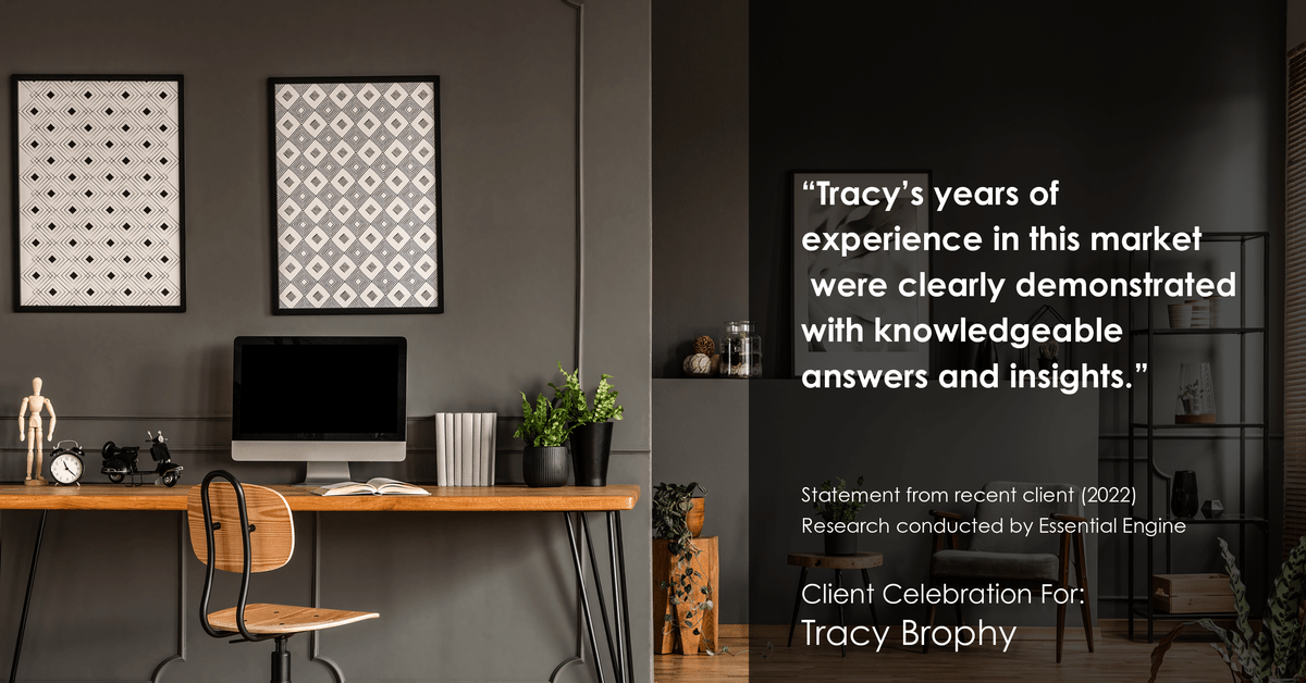 Testimonial for real estate agent Tracy Brophy with Keller Williams Portland Premiere Realty in Portland, OR: "Tracy's years of experience in this market were clearly demonstrated with knowledgeable answers and insights."