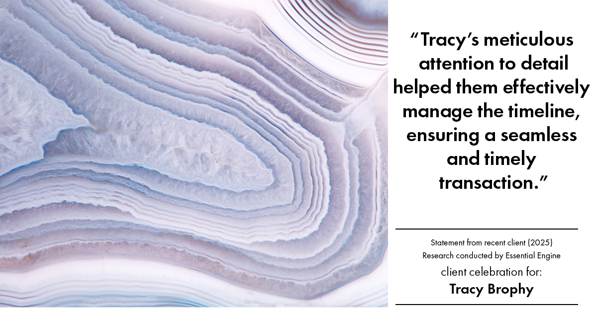 Testimonial for real estate agent Tracy Brophy with Keller Williams Portland Premiere Realty in Portland, OR: "Tracy's meticulous attention to detail helped them effectively manage the timeline, ensuring a seamless and timely transaction."