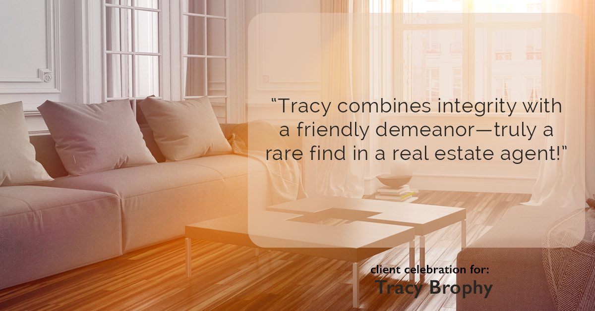 Testimonial for real estate agent Tracy Brophy with Keller Williams Portland Premiere Realty in Portland, OR: "Tracy combines integrity with a friendly demeanor—truly a rare find in a real estate agent!"