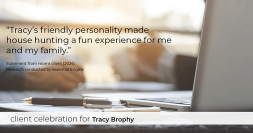 Testimonial for real estate agent Tracy Brophy with Keller Williams Portland Premiere Realty in Portland, OR: "Tracy's friendly personality made house hunting a fun experience for me and my family."