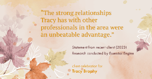 Testimonial for real estate agent Tracy Brophy with Keller Williams Portland Premiere Realty in Portland, OR: "The strong relationships Tracy has with other professionals in the area were an unbeatable advantage."
