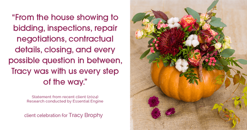 Testimonial for real estate agent Tracy Brophy with Keller Williams Portland Premiere Realty in Portland, OR: "From the house showing to bidding, inspections, repair negotiations, contractual details, closing, and every possible question in between, Tracy was with us every step of the way."