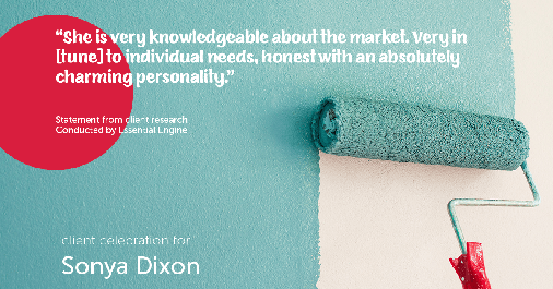 Testimonial for real estate agent Sonya Dixon with eXp Realty in , : "She is very knowledgeable about the market. Very in [tune] to individual needs, honest with an absolutely charming personality."