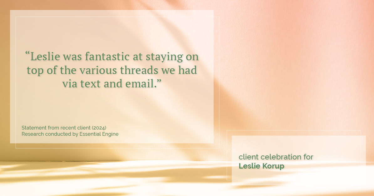 Testimonial for real estate agent Leslie Korup with Coldwell Banker Realty in West Bend, WI: "Leslie was fantastic at staying on top of the various threads we had via text and email."