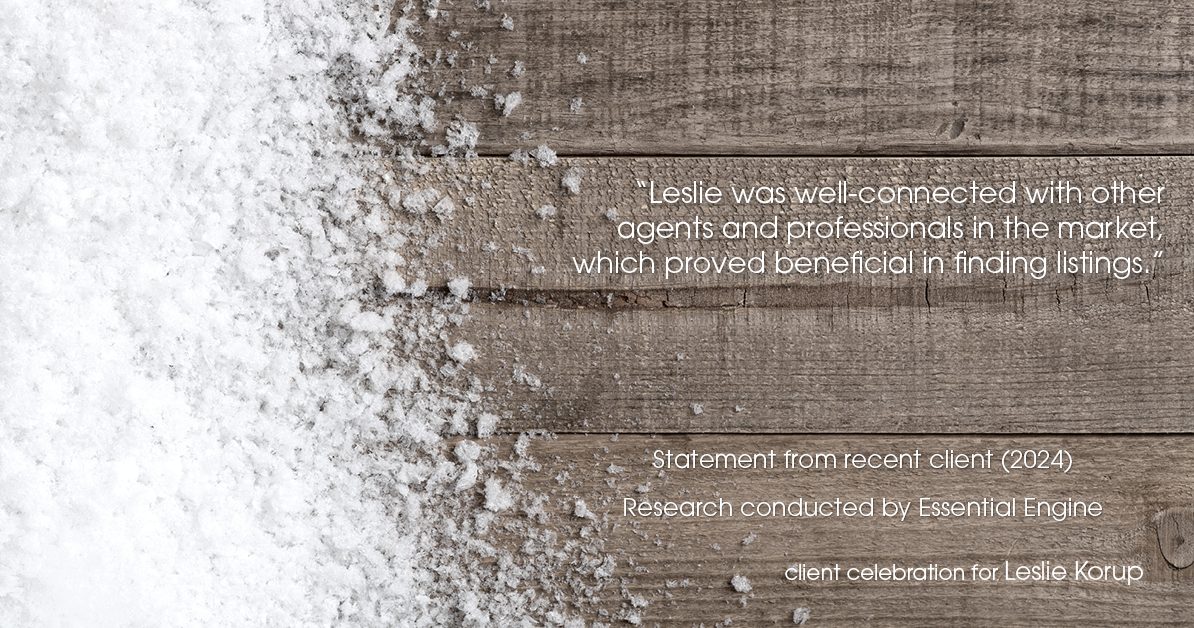 Testimonial for real estate agent Leslie Korup with Coldwell Banker Realty in West Bend, WI: "Leslie was well-connected with other agents and professionals in the market, which proved beneficial in finding listings."