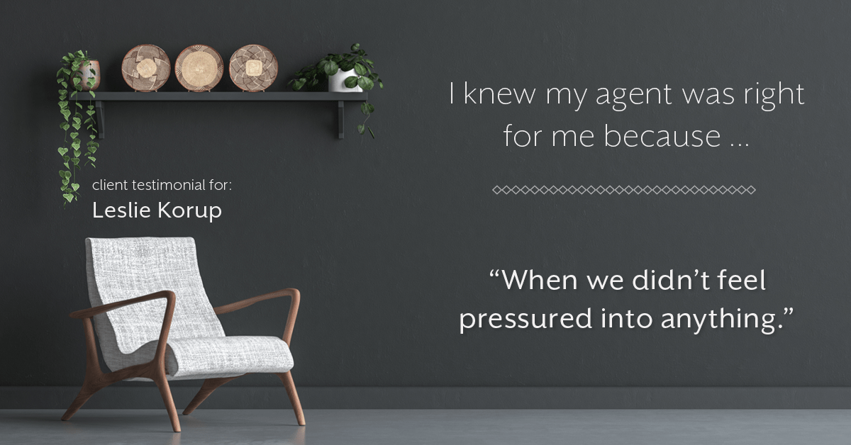 Testimonial for real estate agent Leslie Korup with Coldwell Banker Realty in West Bend, WI: Right Agent: "When we didn't feel pressured into anything."