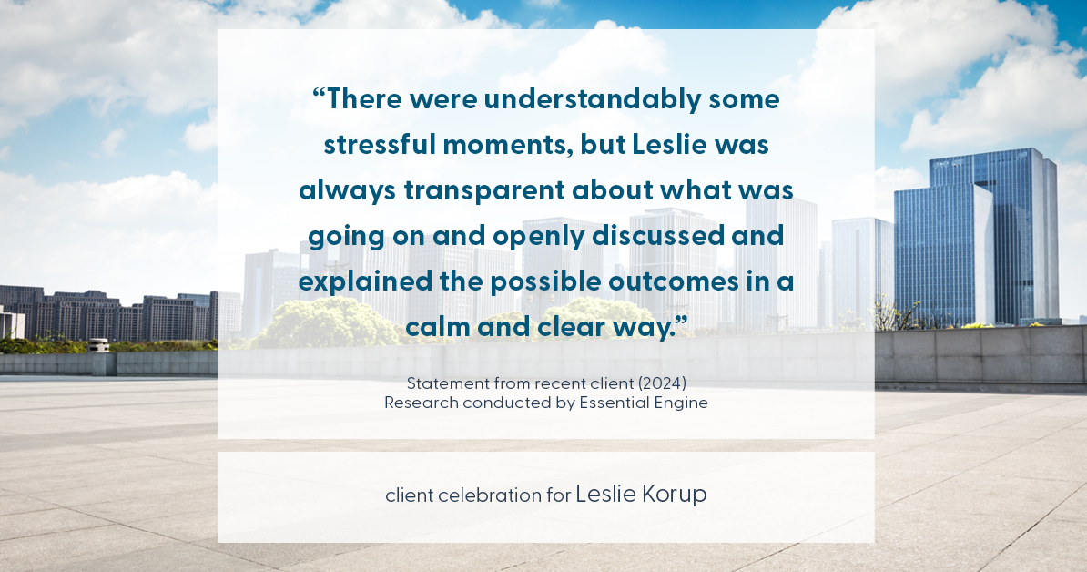 Testimonial for real estate agent Leslie Korup with Coldwell Banker Realty in West Bend, WI: "There were understandably some stressful moments, but Leslie was always transparent about what was going on and openly discussed and explained the possible outcomes in a calm and clear way."