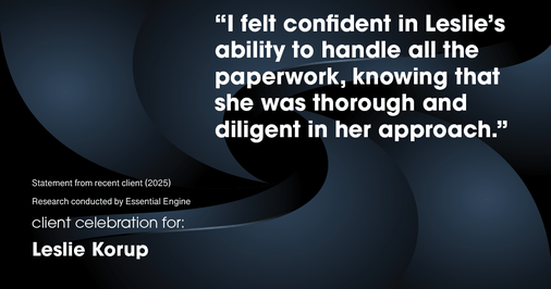 Testimonial for real estate agent Leslie Korup with Coldwell Banker Realty in West Bend, WI: "I felt confident in Leslie's ability to handle all the paperwork, knowing that she was thorough and diligent in her approach."