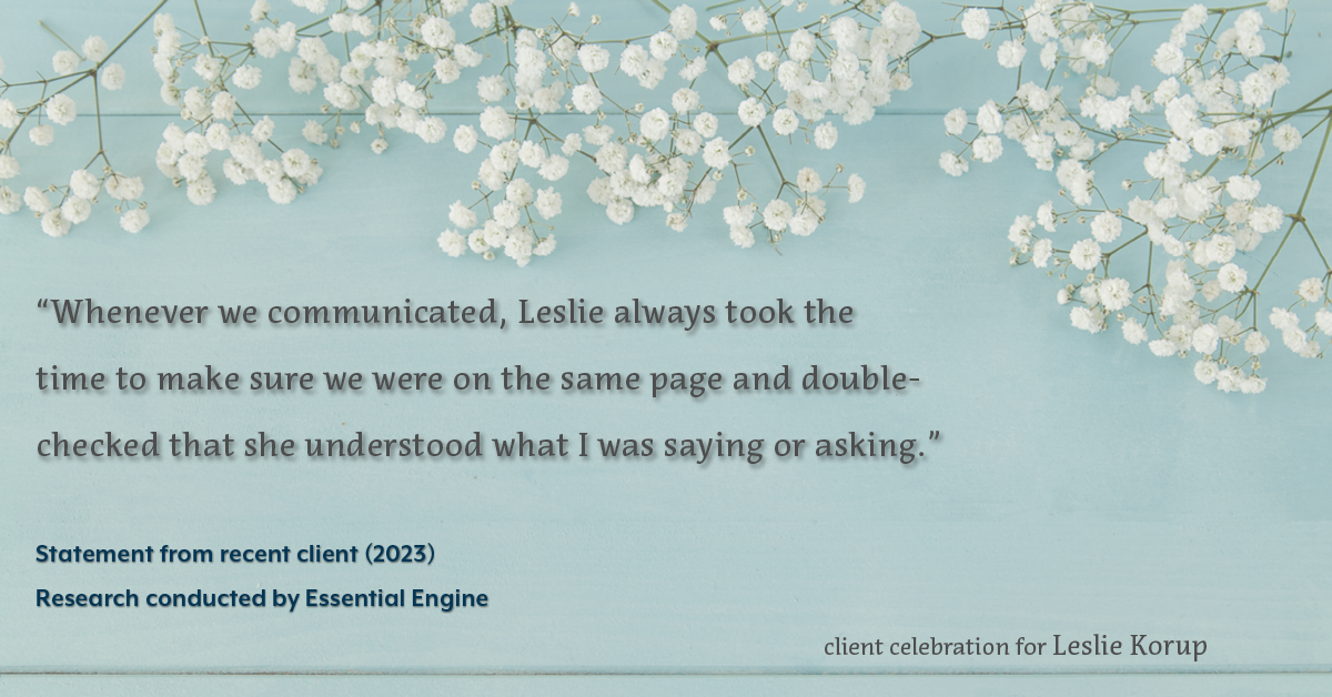 Testimonial for real estate agent Leslie Korup with Coldwell Banker Realty in West Bend, WI: "Whenever we communicated, Leslie always took the time to make sure we were on the same page and double-checked that she understood what I was saying or asking."