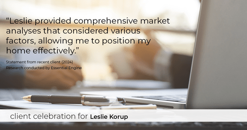 Testimonial for real estate agent Leslie Korup with Coldwell Banker Realty in West Bend, WI: "Leslie provided comprehensive market analyses that considered various factors, allowing me to position my home effectively."