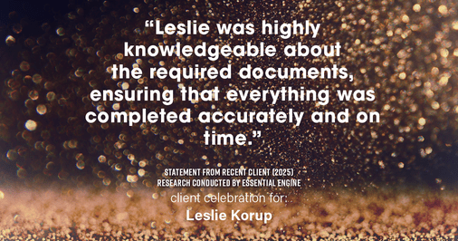Testimonial for real estate agent Leslie Korup with Coldwell Banker Realty in West Bend, WI: "Leslie was highly knowledgeable about the required documents, ensuring that everything was completed accurately and on time."