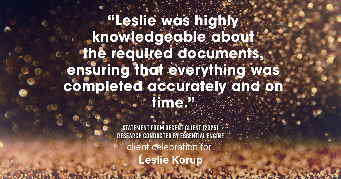 Testimonial for real estate agent Leslie Korup with Coldwell Banker Realty in West Bend, WI: "Leslie was highly knowledgeable about the required documents, ensuring that everything was completed accurately and on time."