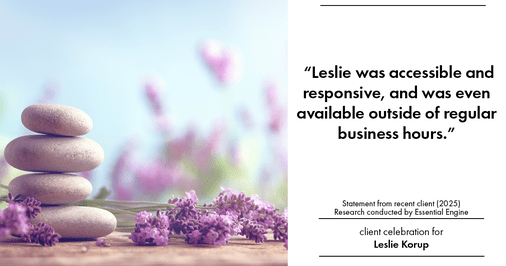 Testimonial for real estate agent Leslie Korup with Coldwell Banker Realty in West Bend, WI: "Leslie was accessible and responsive, and was even available outside of regular business hours."