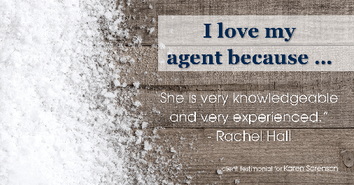 Testimonial for real estate agent Karen Sorenson in Racine, WI: Love My Agent: "She is very knowledgeable and very experienced." - Rachel Hall