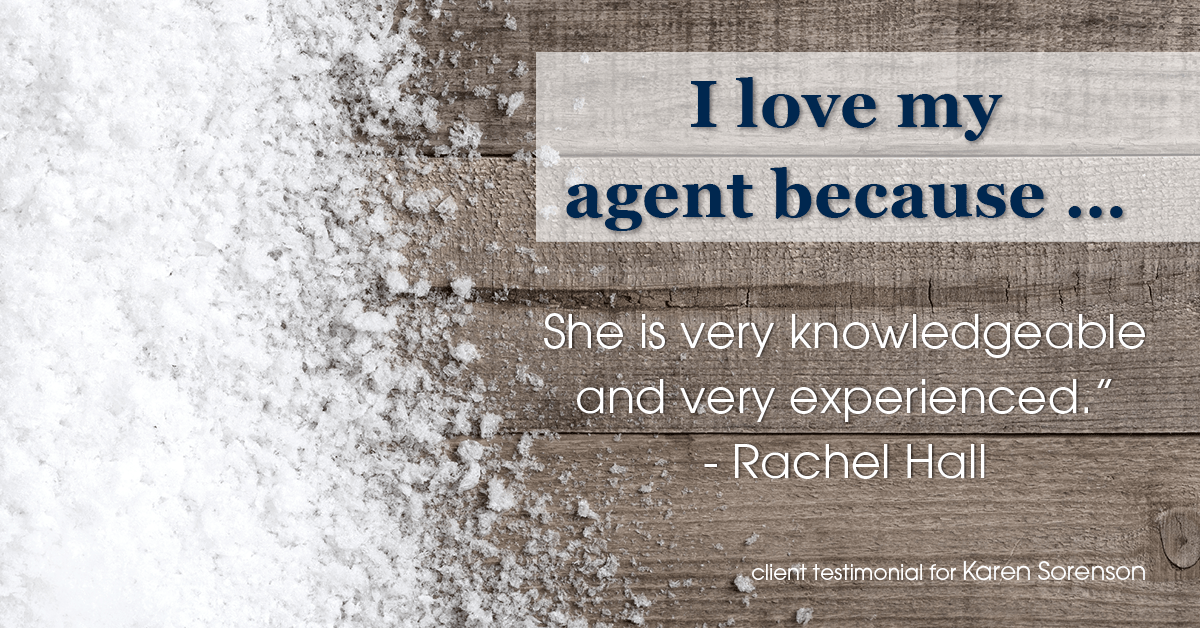 Testimonial for real estate agent Karen Sorenson with RE/MAX Newport Elite in Racine, WI: Love My Agent: "She is very knowledgeable and very experienced." - Rachel Hall