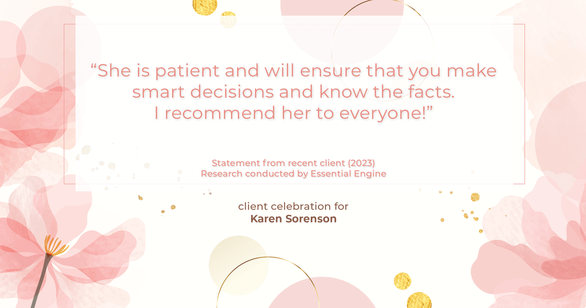 Testimonial for real estate agent Karen Sorenson in Racine, WI: "She is patient and will ensure that you make smart decisions and know the facts. I recommend her to everyone!"