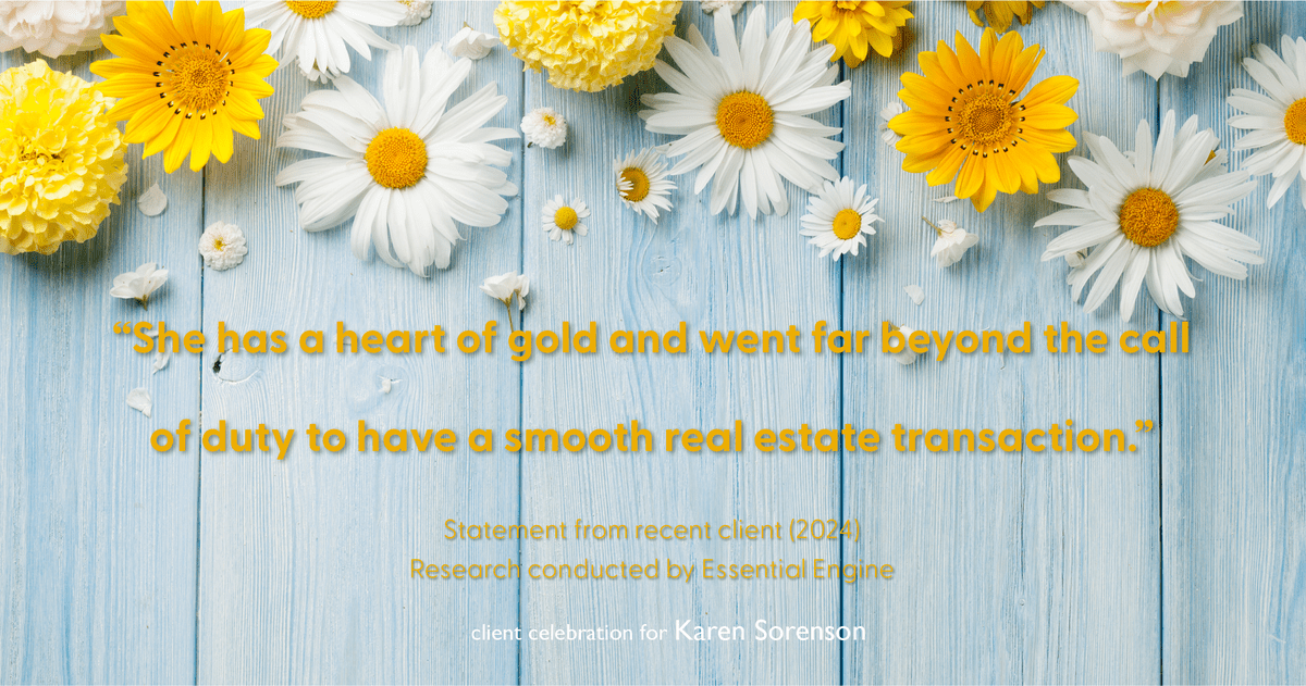 Testimonial for real estate agent Karen Sorenson in Racine, WI: "She has a heart of gold and went far beyond the call of duty to have a smooth real estate transaction."