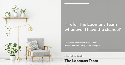 Testimonial for real estate agent The Loomans Team with Keller Williams Prestige in Germantown, WI: "I refer The Loomans Team whenever I have the chance!"