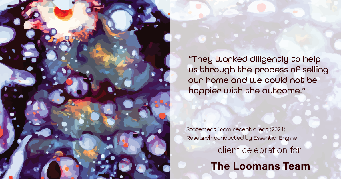 Testimonial for real estate agent The Loomans Team with Keller Williams Prestige in Germantown, WI: "They worked diligently to help us through the process of selling our home and we could not be happier with the outcome."