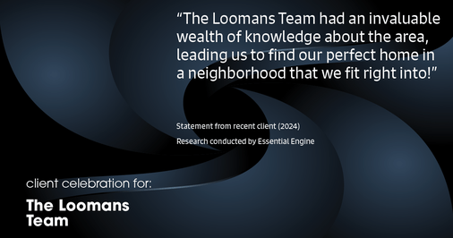 Testimonial for real estate agent The Loomans Team with Keller Williams Prestige in Germantown, WI: "The Loomans Team had an invaluable wealth of knowledge about the area, leading us to find our perfect home in a neighborhood that we fit right into!"