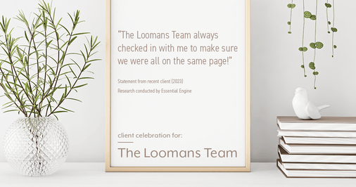 Testimonial for real estate agent The Loomans Team with Keller Williams Prestige in Germantown, WI: "The Loomans Team always checked in with me to make sure we were all on the same page!"