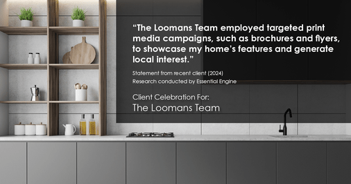 Testimonial for real estate agent The Loomans Team with Keller Williams Prestige in Germantown, WI: "The Loomans Team employed targeted print media campaigns, such as brochures and flyers, to showcase my home's features and generate local interest."