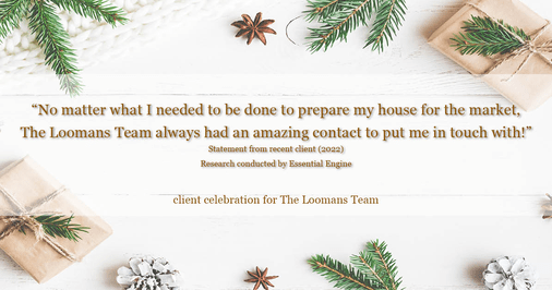 Testimonial for real estate agent The Loomans Team with Keller Williams Prestige in Germantown, WI: "No matter what I needed to be done to prepare my house for the market, The Loomans Team always had an amazing contact to put me in touch with!"