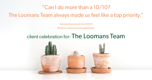 Testimonial for real estate agent The Loomans Team with Keller Williams Prestige in Germantown, WI: "Can I do more than a 10/10? The Loomans Team always made us feel like a top priority."